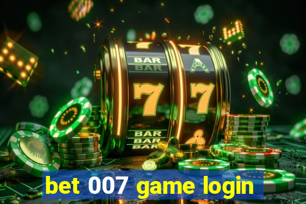 bet 007 game login